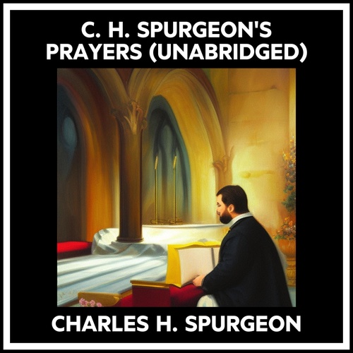 Couverture audiobook de C. H. Spurgeon's Prayers (Unabridged), de Charles H. Spurgeon