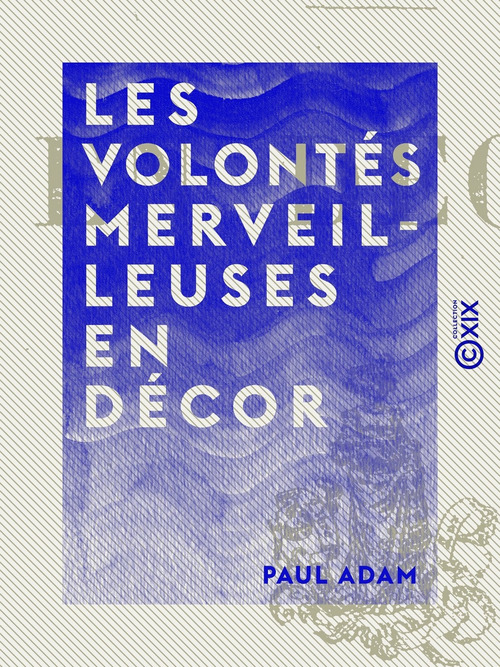 Couverture ebook de Les Volontés merveilleuses - En décor, de Paul Adam