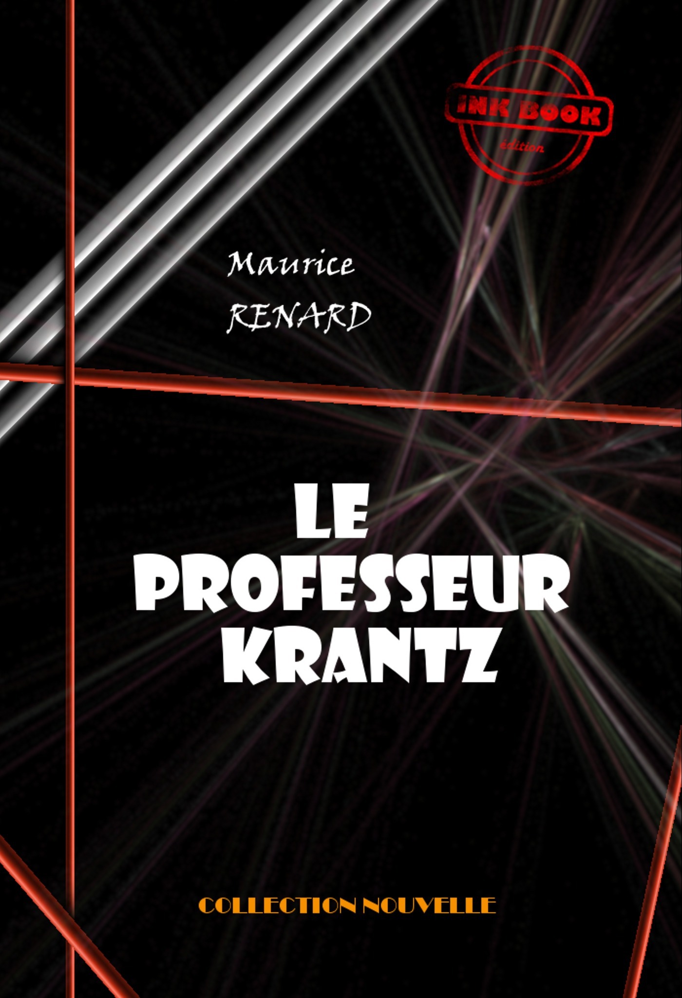 ebook cover of Le professeur Krantz [édition intégrale revue et mise à jour], by Maurice Renard