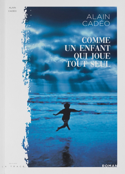 Couverture ebook de Comme un enfant qui joue tout seul, de Alain Cadéo