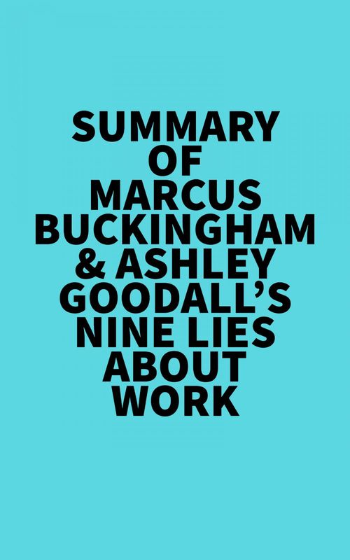 ebook cover of Summary of Marcus Buckingham & Ashley Goodall's Nine Lies About Work, by Everest Media