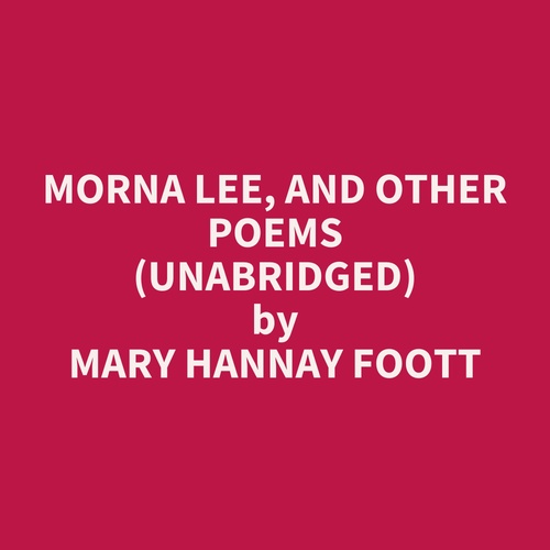 Couverture audiobook de Morna Lee, and Other Poems (UNABRIDGED), de Mary Hannay Foott