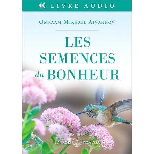 Couverture audiobook de Les semences du bonheur, de Omraam Mikhaël Aïvanhov