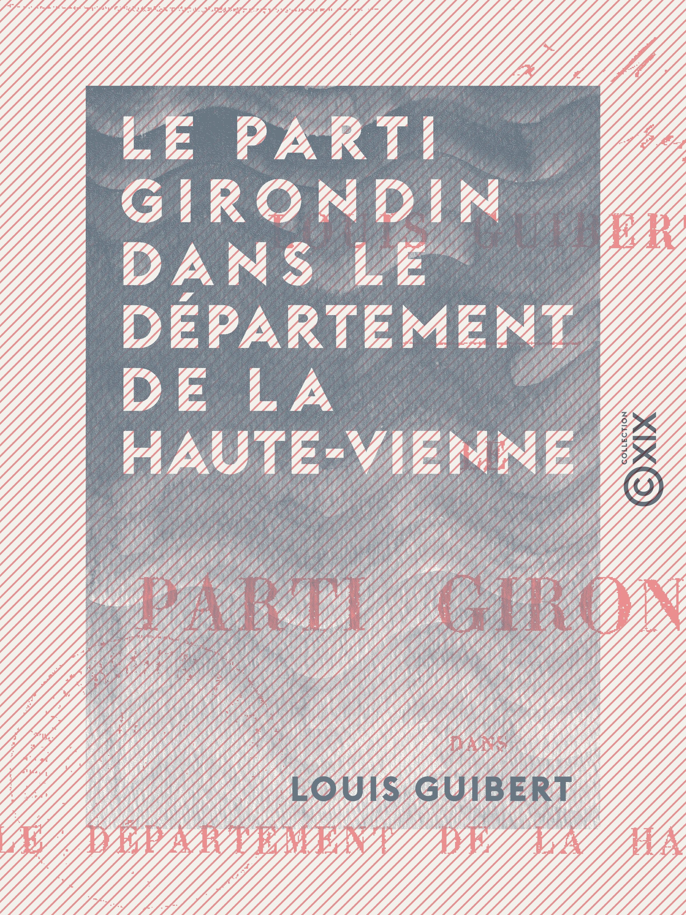 ebook cover of Le Parti girondin dans le département de la Haute-Vienne, by Louis Guibert