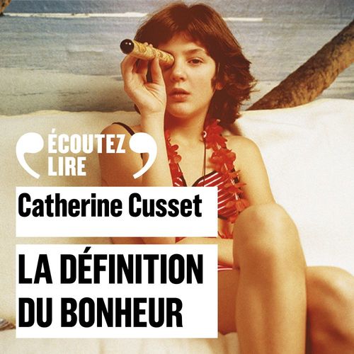 audiobook cover of La définition du bonheur, by Catherine Cusset