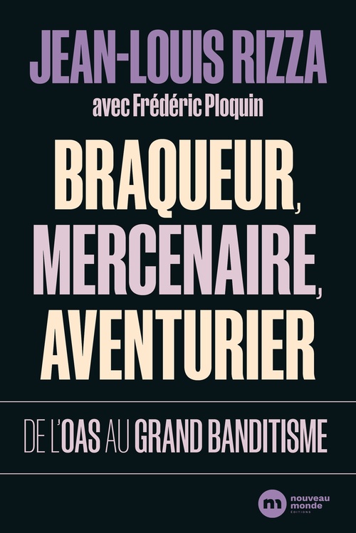 ebook cover of Braqueur, mercenaire, aventurier, by Jean-Louis Rizza, Frédéric Ploquin