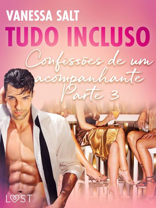 Couverture ebook de Tudo Incluso - Confissões de um acompanhante Parte 3 - Conto Erótico, de Vanessa Salt
