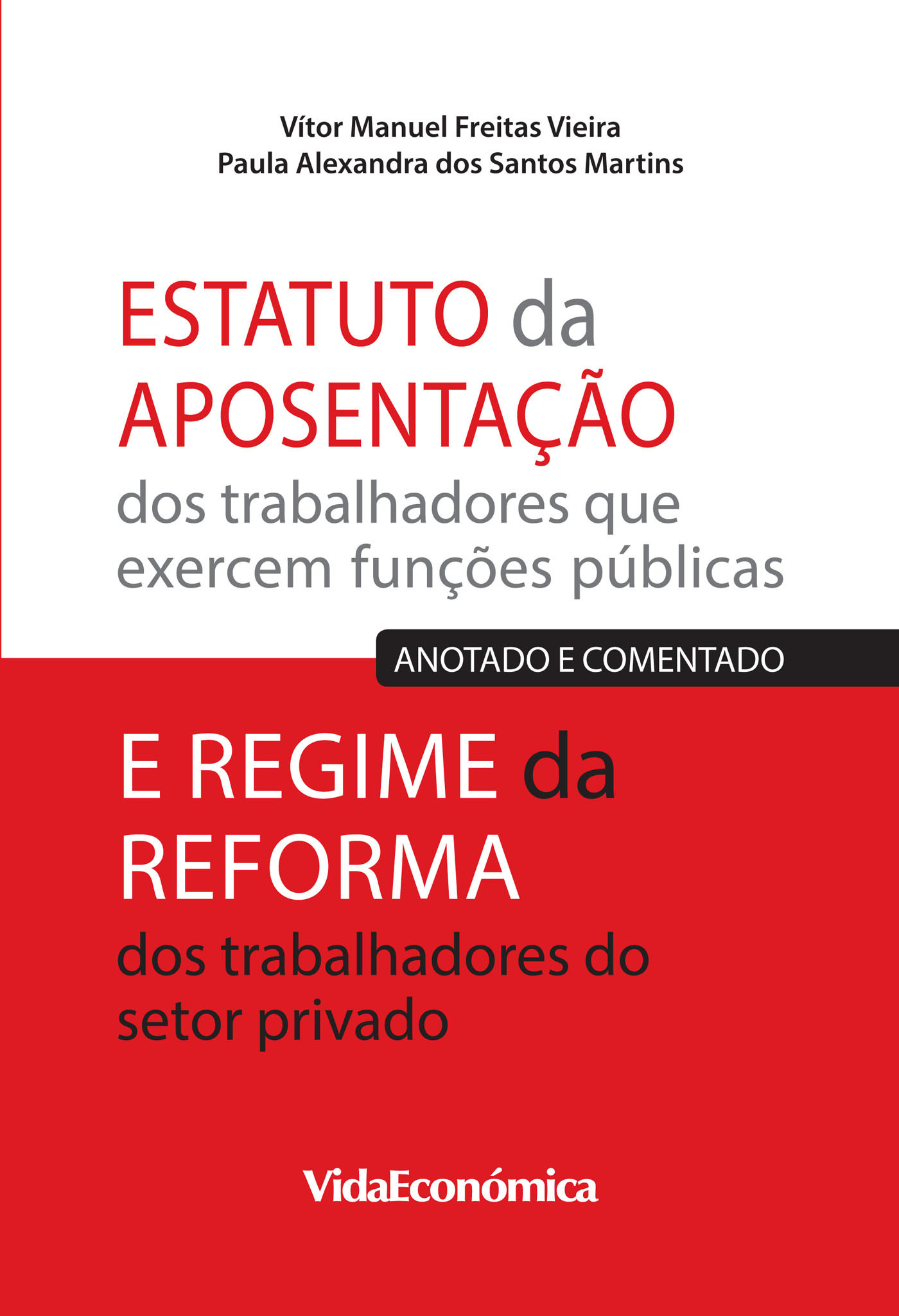 ebook cover of Estatuto da Aposentação dos trabalhadores que exercem funções públicas e Regime da Reforma dos trabalhadores do setor privado, by Vitor Manuel  Freitas Vieira, Paula Santos Martins