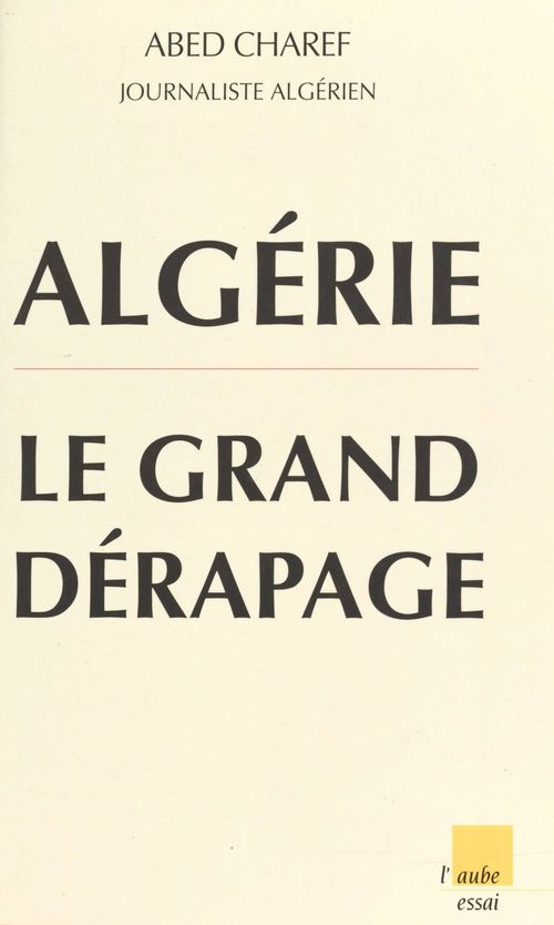 Couverture ebook de Algérie : Le Grand Dérapage, de Abed Charef