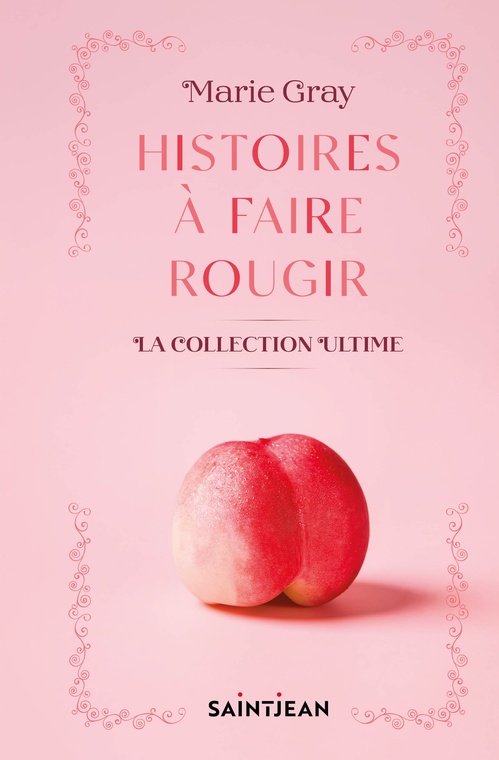 Couverture ebook de Histoires à faire rougir. La collection ultime, de Marie Gray