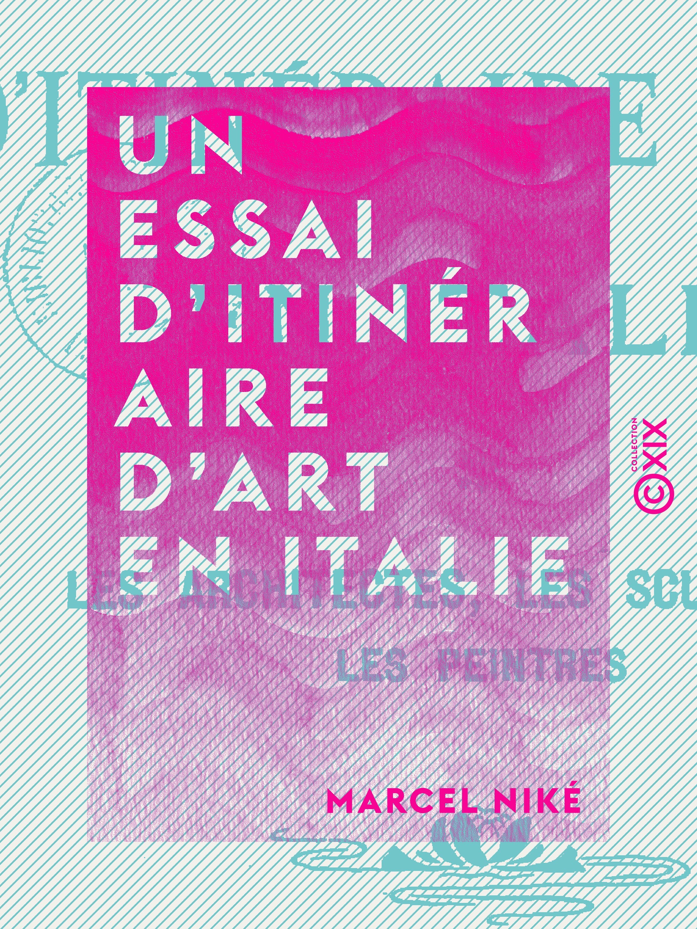 Couverture ebook de Un essai d'itinéraire d'art en Italie, de Marcel Nike