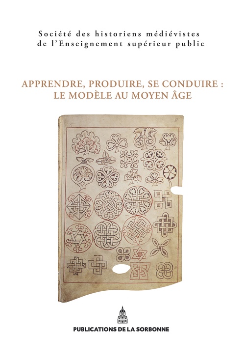ebook cover of Apprendre, produire, se conduire : Le modèle au Moyen Âge, by Auteurs Divers, Violaine Sebillotte-Cuchet
