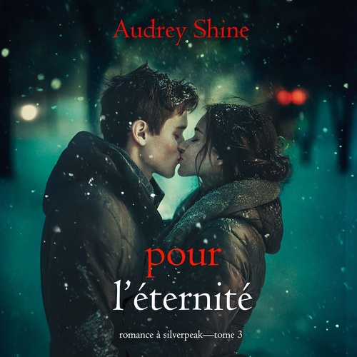 audiobook cover of Pour l'éternité (Romance à Silverpeak-Tome 3), by Audrey Shine
