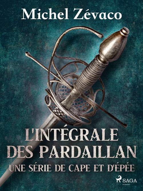 Couverture ebook de L'Intégrale des Pardaillan - Une série de cape et d'épée, de Michel Zévaco
