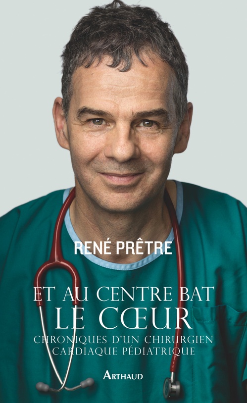 ebook cover of Et au centre bat le coeur. Chroniques d'un chirurgien cardiaque pédiatrique, by René Prêtre