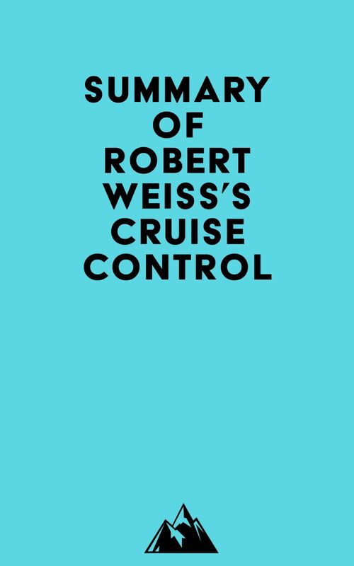 Couverture ebook de Summary of Robert Weiss's Cruise Control, de Everest Media