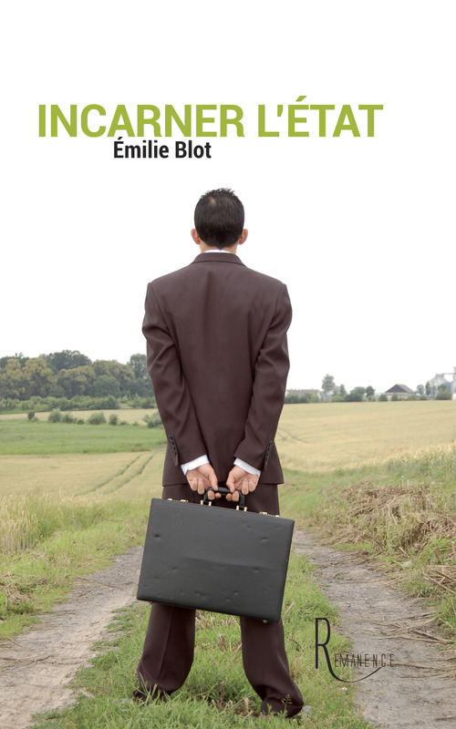 ebook cover of Incarner l'État, by Blot Emilie