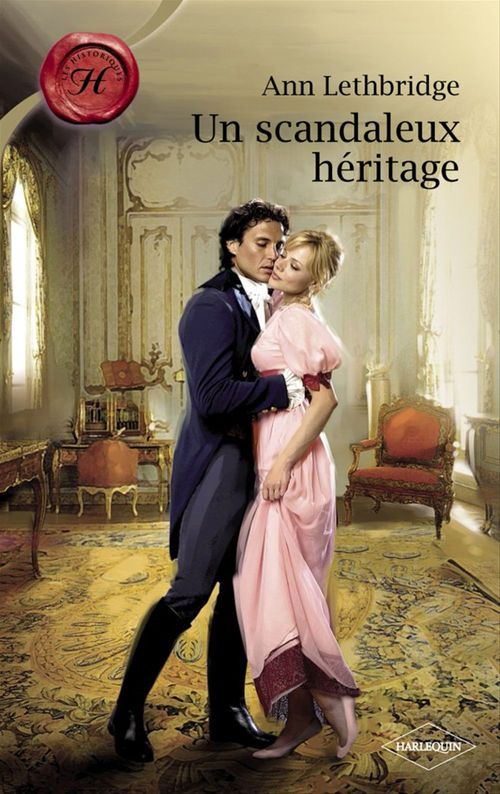 Couverture ebook de Un scandaleux héritage (Harlequin Les Historiques), de Ann Lethbridge