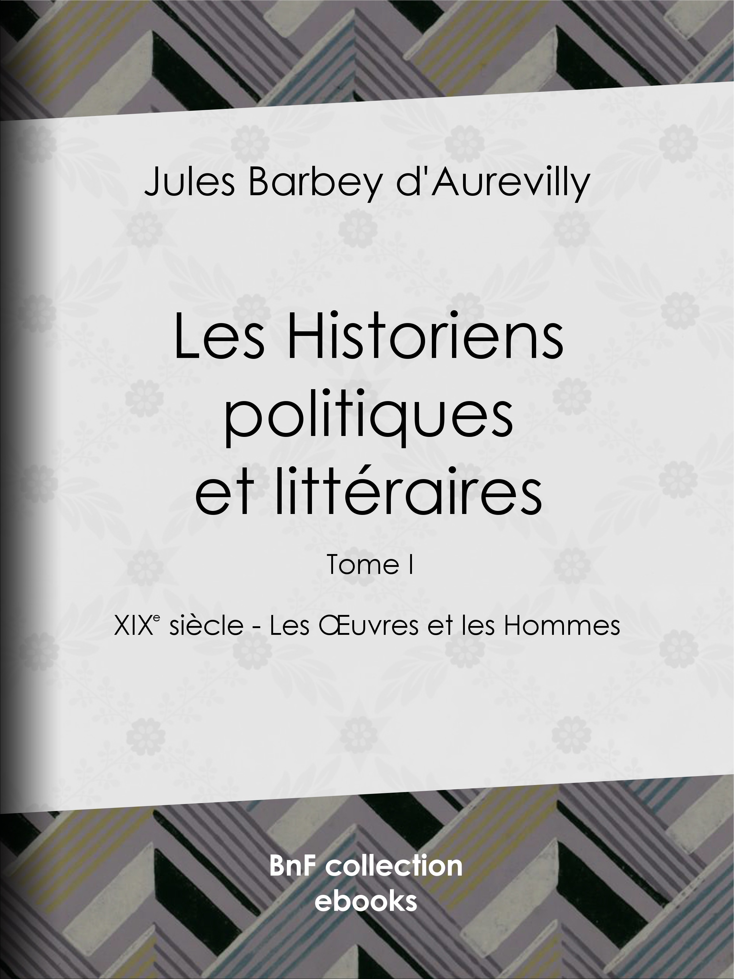 Couverture ebook de Les Historiens politiques et littéraires, de Jules Barbey d'Aurevilly