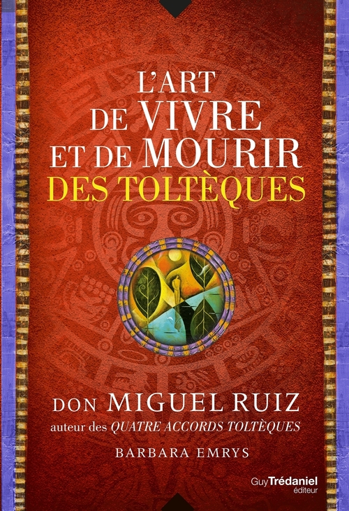 Couverture ebook de L'art de vivre et de mourir des toltèques, de Barbara Emrys, Miguel Ruiz