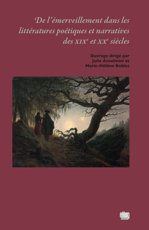 Couverture ebook de De l´émerveillement dans les littératures poétiques et narratives des xixe et xxe siècles, de Collectif, Marie-Hélène Boblet, Julie Anselmini