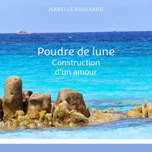 audiobook cover of Poudre de lune : Construction d'un amour, by Isabelle Boussard