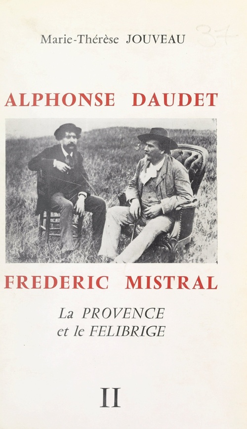 ebook cover of Alphonse Daudet, Frédéric Mistral : la Provence et le Félibrige (2), by Marie-Therese Jouveau
