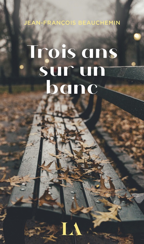 ebook cover of Trois ans sur un banc, by Jean-François Beauchemin