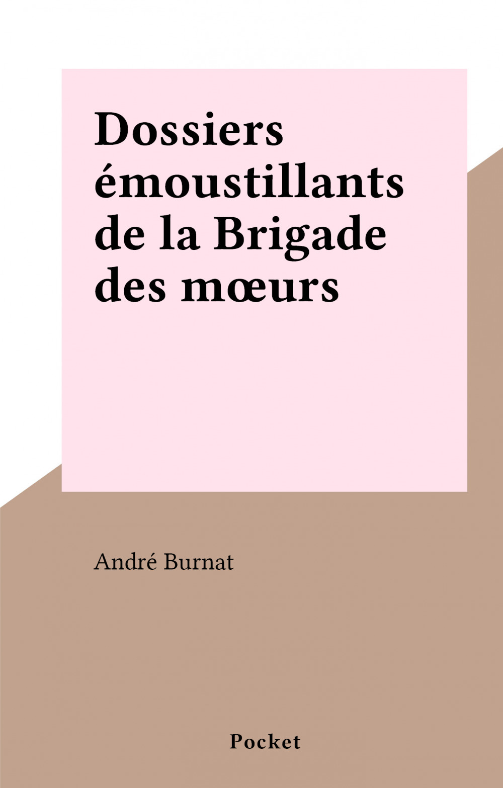 Couverture ebook de Dossiers émoustillants de la Brigade des moeurs, de Andre Burnat
