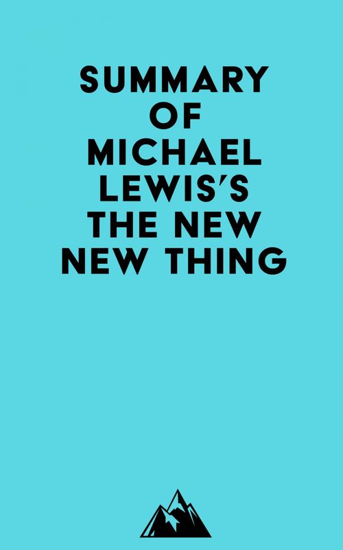 Couverture ebook de Summary of Michael Lewis's The New New Thing, de Everest Media