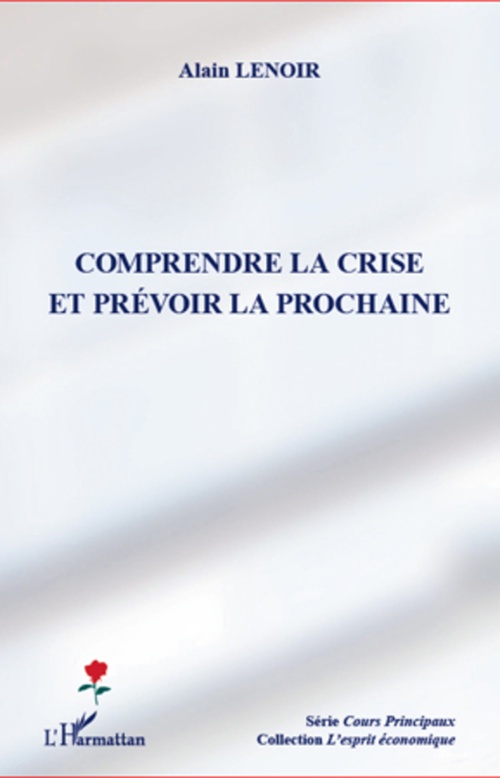 Couverture ebook de Comprendre la crise et prévoir la prochaine, de Alain Lenoir