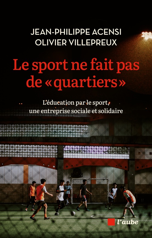 Couverture ebook de Le sport ne fait pas de quartiers, de Jean-Philippe Acensi, Olivier Villepreux