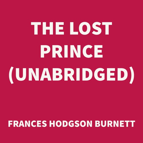 Couverture audiobook de The Lost Prince (UNABRIDGED), de Frances Hodgson Burnett
