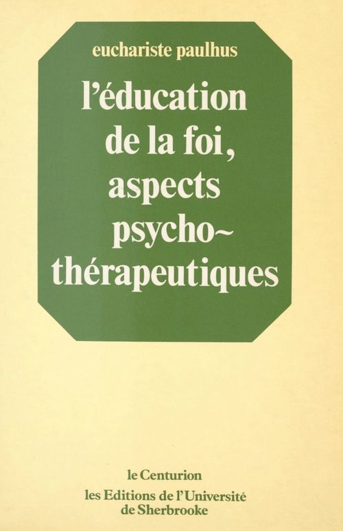 ebook cover of L'éducation de la foi, aspects psychothérapeutiques, by Euchariste Paulhus