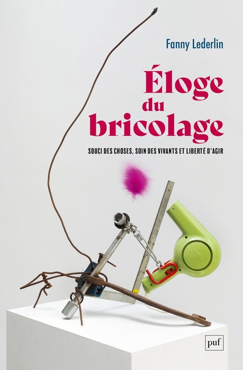 ebook cover of Éloge du bricolage : Souci des choses, soin des vivants et liberté d´agir, by Fanny Lederlin