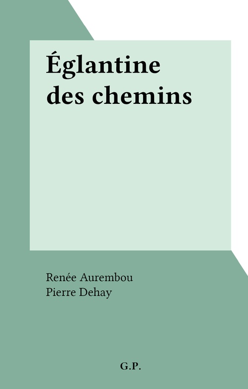 Couverture ebook de Églantine des chemins, de Renee Aurembou