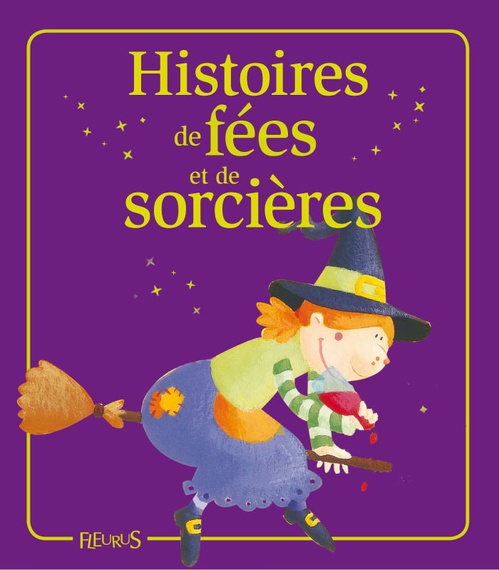 Couverture ebook de Histoires de fées et de sorcières, de Eleonore Cannone, Elisabeth Gausseron, Florence Vandermaliere, Marie Petitcuenot, Mireille Valant