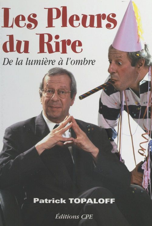 Couverture ebook de Les Pleurs du rire : de la lumière à l'ombre, de Patrick Topaloff