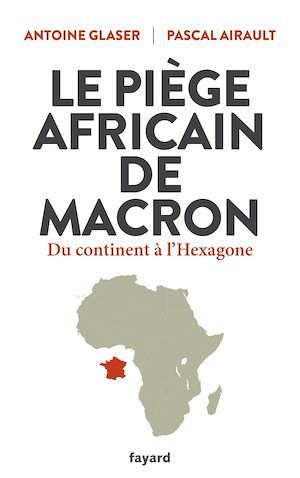Couverture ebook de Le piège africain de Macron, de Pascal Airault, Antoine Glaser