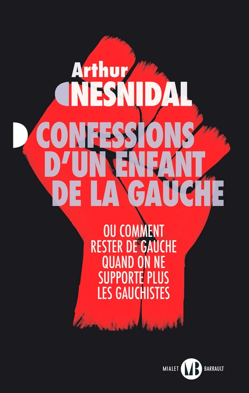 ebook cover of Confessions d'un enfant de la gauche. Ou comment rester de gauche quand on ne supporte plus les gauchistes, by Arthur Nesnidal