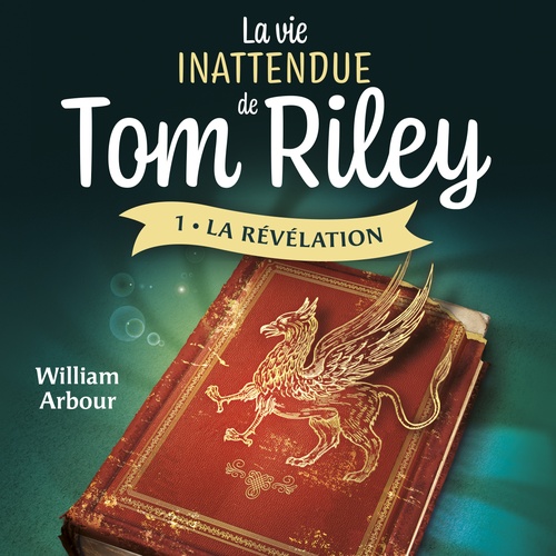 audiobook cover of La vie inattendue de Tom Riley - Tome 1, by William Arbour
