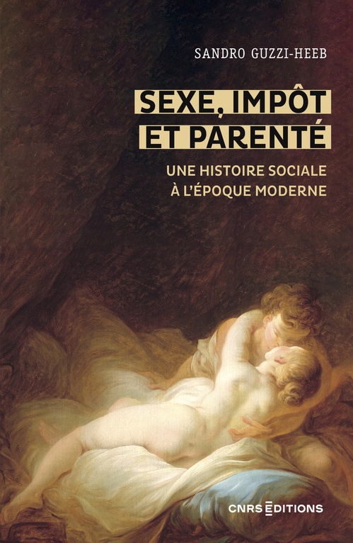 Couverture ebook de Sexe, impôt et parenté - Une histoire sociale à l époque moderne, de Sandro Guzzi-heeb