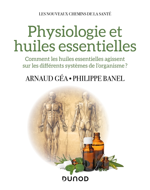 Couverture ebook de Physiologie et huiles essentielles, de Arnaud Géa, Philippe Banel