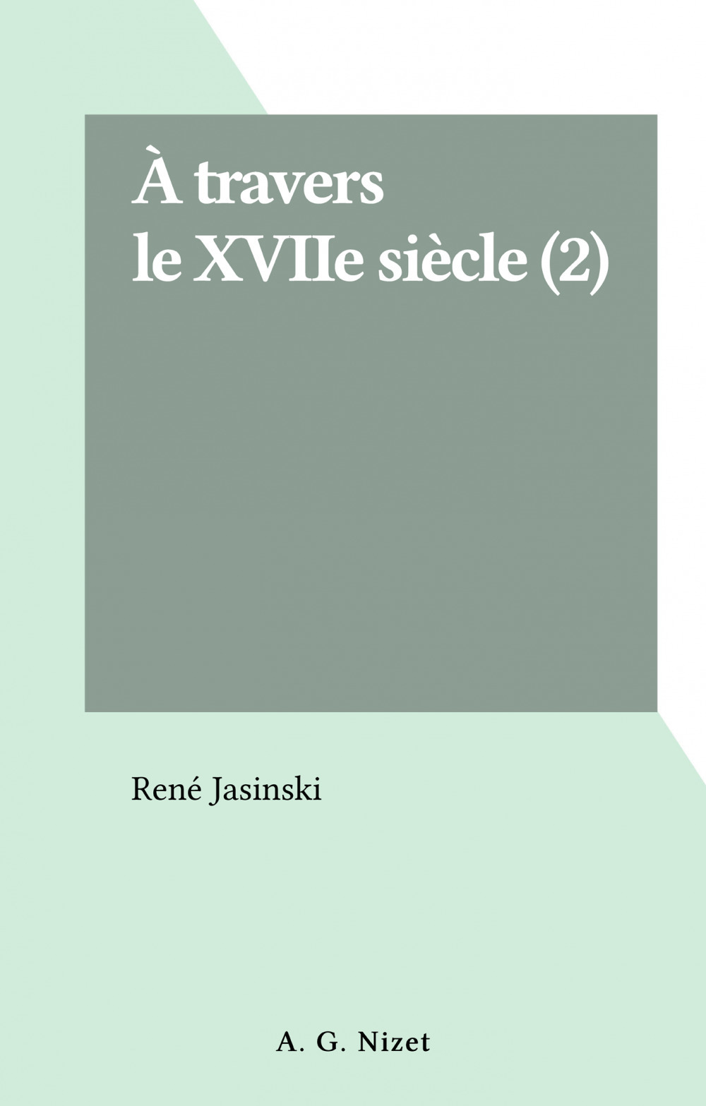 Couverture ebook de À travers le XVIIe siècle (2), de Rene Jasinski