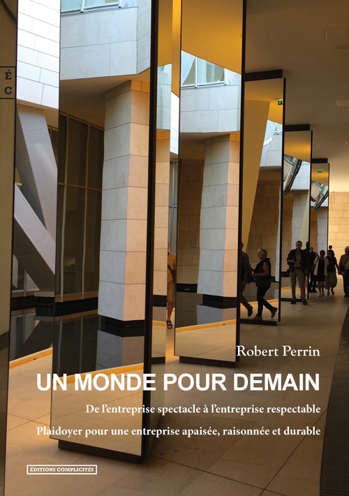 Couverture ebook de Un monde pour demain, De l´entreprise spectacle à l´entreprise respectable, de Robert Perrin