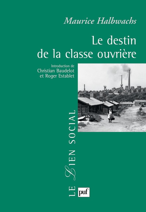ebook cover of Le destin de la classe ouvrière : Préface de Christian Baudelot et Roger Establet, by Maurice Halbwachs