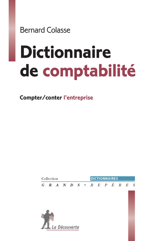 Couverture ebook de Dictionnaire de comptabilité - Compter/conter l'entreprise, de Bernard Colasse