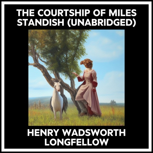 audiobook cover of The Courtship Of Miles Standish (Unabridged), by Henry Wadsworth Longfellow
