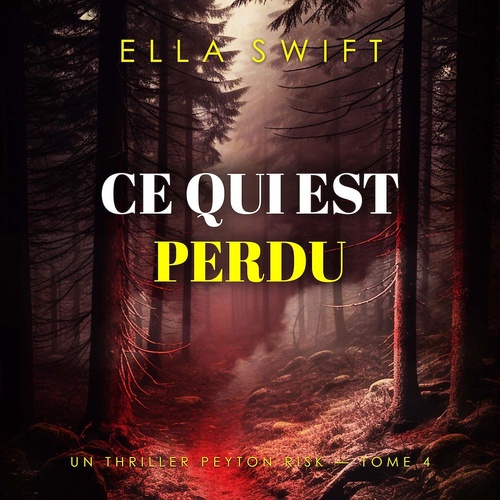 audiobook cover of Ce qui est perdu (Un thriller Peyton Risk - tome 4), by Ella Swift