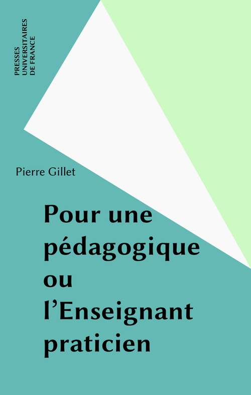 Couverture ebook de Pour une pédagogique ou l'Enseignant praticien, de Pierre Gillet